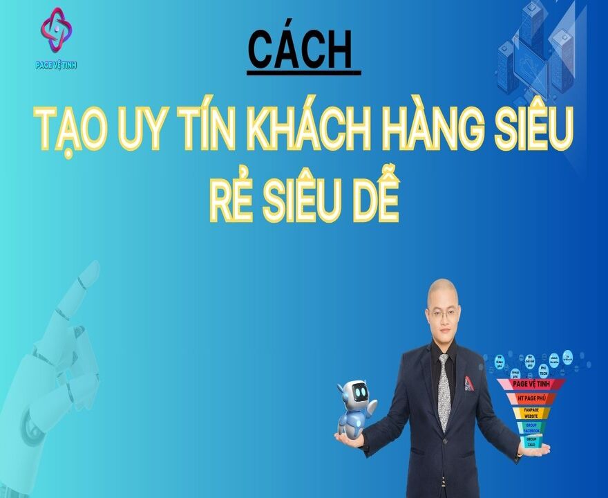 Cách Tạo Uy Tín Khách Hàng Siêu Rẻ Siêu Dễ